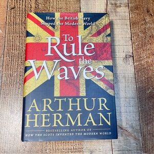 To Rule the Waves by Arthur Herman Hardcover Military Naval War FIRST EDITION